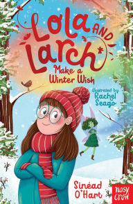 Title: Lola and Larch Make a Winter Wish, Author: Sinéad O'Hart