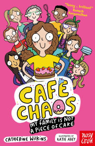 Title: Café Chaos: My Family Is Not a Piece of Cake, Author: Catherine Wilkins
