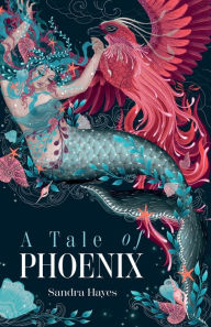 Title: A Tale of Phoenix, Author: Sandra Hayes