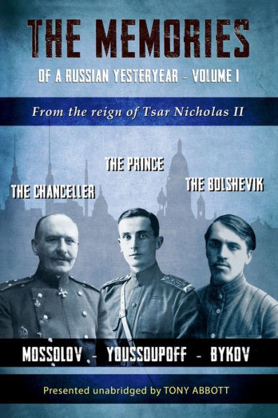 the Memories of a Russian Yesteryear - Volume I: From reign Tsar Nicholas II