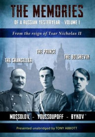Title: The Memories of a Russian Yesteryear - Volume I: From the Reign of Tsar Nicholas II, Author: Tony Abbott