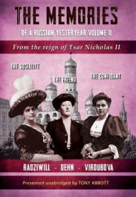 Title: The Memories of a Russian Yesteryear - Volume II: From the reign of Nicholas II, Author: Tony Abbott