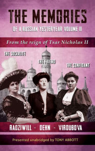 Title: The Memories of a Russian Yesteryear - Volume II: From the reign of Nicholas II, Author: Tony Abbott