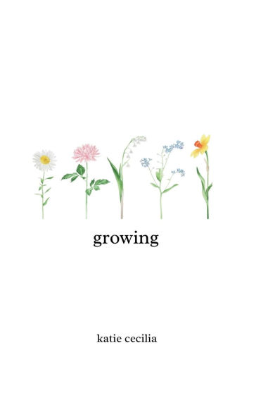 Growing: a poetry collection