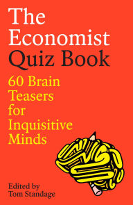 Title: The Economist Quiz Book: 60 Brain Teasers for Inquisitive Minds, Author: Tom Standage