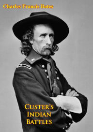 Title: Custer's Indian Battles, Author: Charles Francis Bates