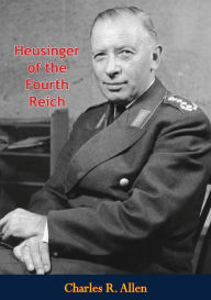 Title: Heusinger of the Fourth Reich, Author: Charles R. Allen