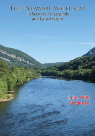 Title: The Delaware Water Gap: Its Scenery, Its Legends and Early History, Author: Luke Wills Brodhead