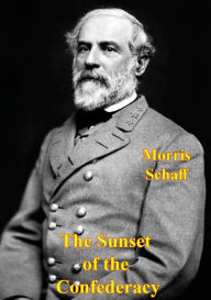 Title: The Sunset of the Confederacy, Author: Morris Schaff