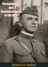 Title: Personalities and Reminiscences of the War, Author: Robert Lee Bullard