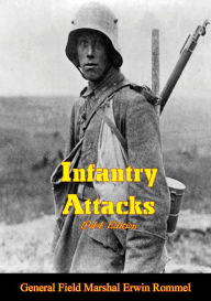 Title: Infantry Attacks [1944 Edition], Author: General Field Marshal Erwin Rommel