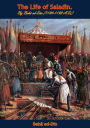 The Life of Saladin: By Beha ed-Din (1134-1193 A.D.)