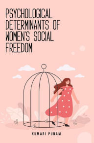 Title: Psychological determinants of women's social freedom, Author: Kumari Punam