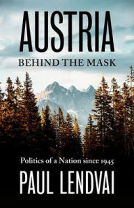 Read books free no download Austria Behind the Mask: Politics of a Nation since 1945 (English literature) 9781805260592 PDF