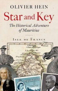 Title: Star and Key: The Historical Adventure of Mauritius, Author: Olivier Hein