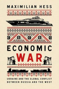 Download epub books for kindle Economic War: Ukraine and the Global Conflict between Russia and the West 9781805263166