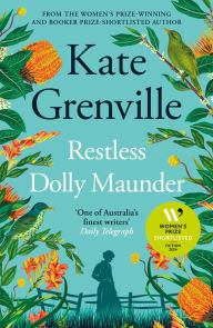 Title: Restless Dolly Maunder: Shortlisted for the Women's Prize for Fiction 2024, Author: Kate Grenville