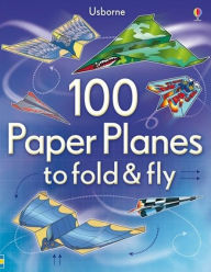Title: 100 Paper Planes to Fold and Fly, Author: Sam Baer