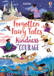 Title: Forgotten Fairy Tales of Kindness and Courage, Author: Mary Sebag-Montefiore