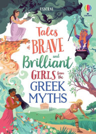 Title: Tales of Brave and Brilliant Girls from the Greek Myths, Author: Rosie Dickins