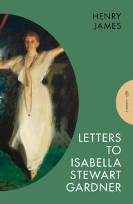 Free ebook downloader for iphone Letters to Isabella Stewart Gardner by Henry James 9781805330912 in English