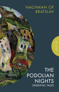 Title: The Podolian Nights: Essential Tales, Author: Nachman of Bratslav