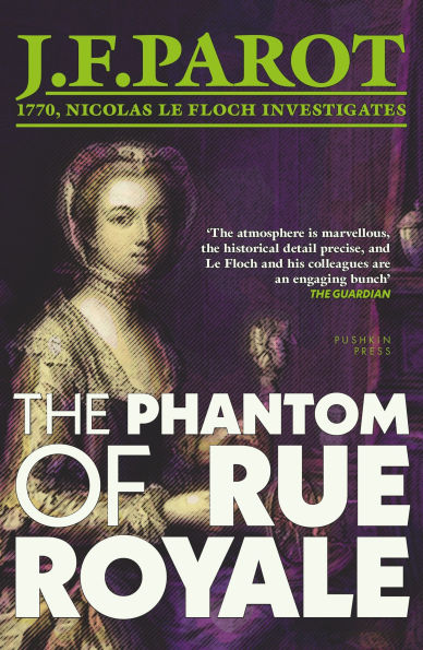 The Phantom of Rue Royale: A Nicolas Le Floch Investigation, Book 3