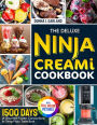The Deluxe Ninja Creami Cookbook: 1500 Days of Gourmet Frozen Concoctions to Tempt Your Taste Buds｜Full Color Edition