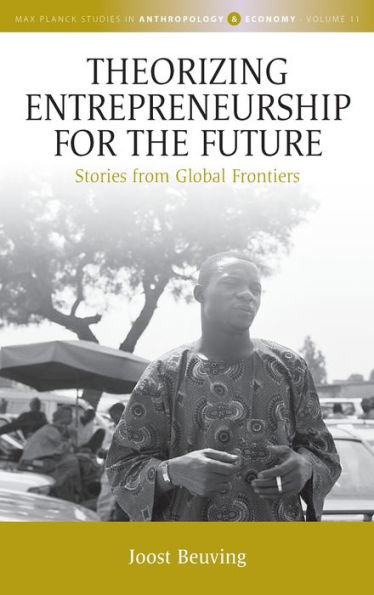 Theorizing Entrepreneurship for the Future: Stories from Global Frontiers