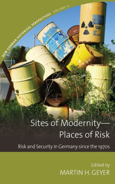 Sites of Modernity-Places Risk: Risk and Security Germany since the 1970s