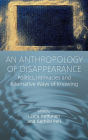 An Anthropology of Disappearance: Politics, Intimacies and Alternative Ways of Knowing