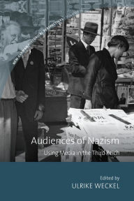 Online google books downloader free Audiences of Nazism: Using Media in the Third Reich (English literature) 9781805390992