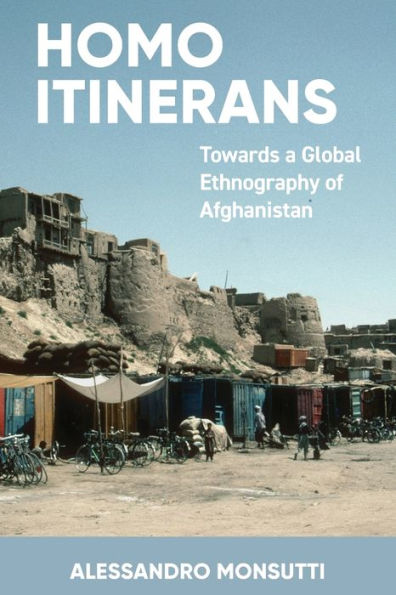 Homo Itinerans: Towards a Global Ethnography of Afghanistan