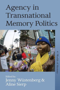 Title: Agency in Transnational Memory Politics, Author: Jenny W stenberg