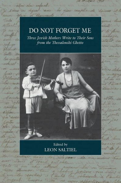 Do Not Forget Me: Three Jewish Mothers Write to Their Sons from the Thessaloniki Ghetto