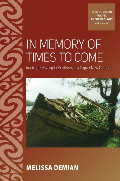 Memory of Times to Come: Ironies History Southeastern Papua New Guinea