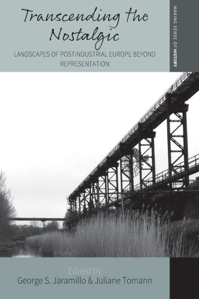 Transcending the Nostalgic: Landscapes of Postindustrial Europe beyond Representation