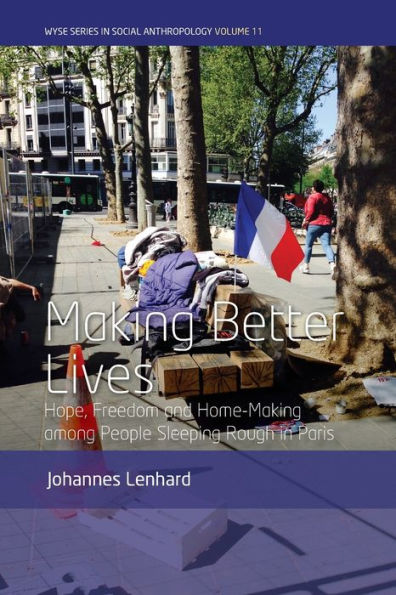 Making Better Lives: Hope, Freedom and Home-Making among People Sleeping Rough Paris