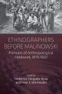 Ethnographers Before Malinowski: Pioneers of Anthropological Fieldwork, 1870-1922