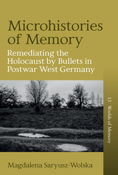 Microhistories of Memory: Remediating the Holocaust by Bullets Postwar West Germany