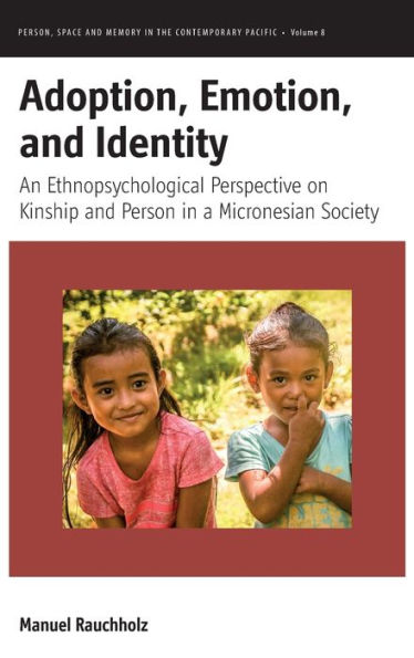 Adoption, Emotion, and Identity: An Ethnopsychological Perspective on Kinship Person a Micronesian Society