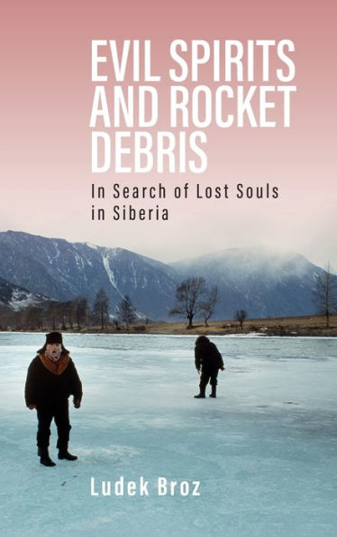 Evil Spirits and Rocket Debris: Search of Lost Souls Siberia