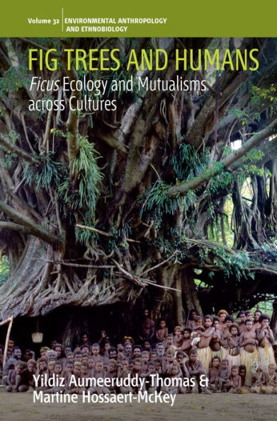 Fig Trees and Humans: Ficus Ecology and Mutualisms across Cultures