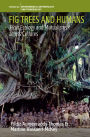 Fig Trees and Humans: Ficus Ecology and Mutualisms across Cultures