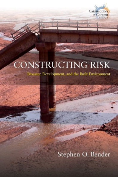 Constructing Risk: Disaster, Development, and the Built Environment