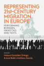 Representing 21st-Century Migration in Europe: Performing Borders, Identities and Texts