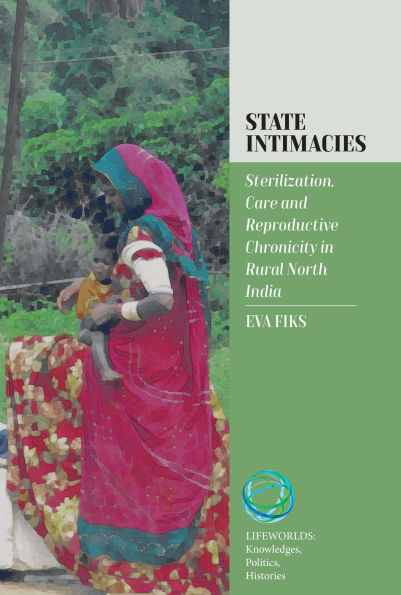 State Intimacies: Sterilization, Care and Reproductive Chronicity Rural North India
