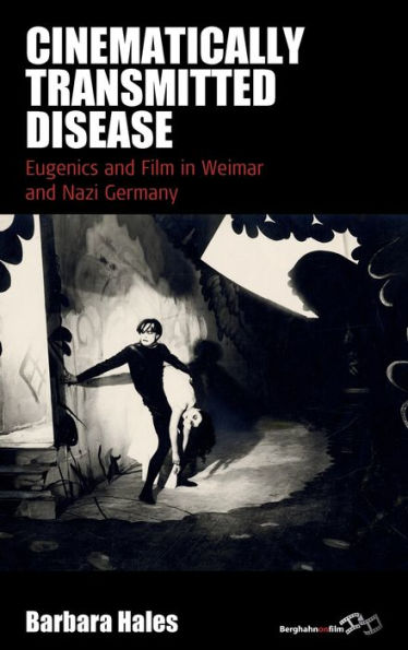 Cinematically Transmitted Disease: Eugenics and Film Weimar Nazi Germany