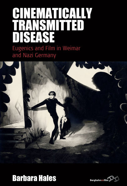 Cinematically Transmitted Disease: Eugenics and Film Weimar Nazi Germany