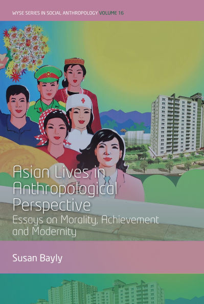 Asian Lives Anthropological Perspective: Essays on Morality, Achievement and Modernity